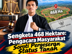 Sengketa 468 Hektare: Pengacara Masyarakat Soroti Pergeseran Status Tanah